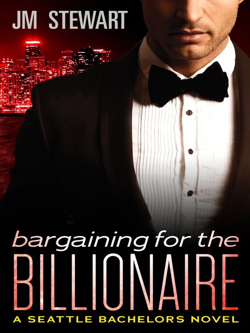 Title details for Bargaining for the Billionaire by JM Stewart - Available